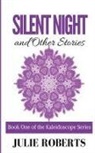 Julie Roberts - SILENT NIGHT and Other stories