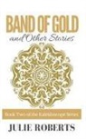 Julie Roberts - BAND OF GOLD and Other Stories
