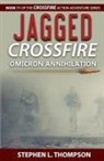 Stephen L. Thompson - Jagged Crossfire: Omicron Annihilation