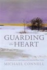 Michael Connell - Guarding the Heart: A Guidebook of Contemplative Prayer Practices