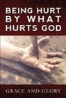 Grace And Glory - Being Hurt By What Hurts God
