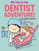 Activibooks For Kids - My Trip to the Dentist Adventure! Coloring Book