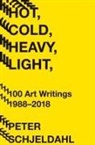 Peter Schjeldahl, Peter/ Earnest Schjeldahl, Schjeldahl Peter - Hot, Cold, Heavy, Light