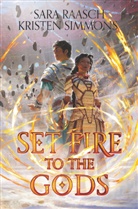 Sara Raasch, Sara Simmons Raasch, Raasch Sara, Kristen Simmons, Simmons Kristen - Set Fire to the Gods