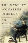 A N Wilson, A. N. Wilson, A.N. Wilson - The Mystery of Charles Dickens