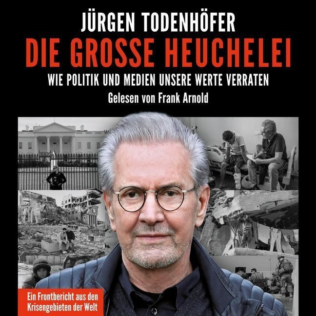 Jürgen Todenhöfer, Frank Arnold - Die große Heuchelei, 2 Audio-CD, 2 MP3 (Hörbuch) - Wie Politik und Medien unsere Werte verraten: 2 CDs