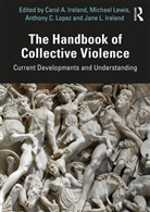 Carol (University of Central Lanacashire Ireland, Carol A. (University of Central Lancashir Ireland, Carol A. Lewis Ireland, Carol Ireland, Carol A Ireland, Carol A. Ireland... - Handbook of Collective Violence