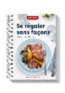 Se régaler sans façons : tout au long de l'année