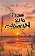 Zemira Tursunovic - Bis zum späten Atemzug