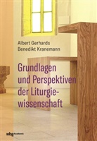 Albert Gerhards, Albert (Prof. Dr. Gerhards, Albert (Prof. Dr.) Gerhards, Benedikt Kranemann, Benedikt ( Kranemann - Grundlagen und Perspektiven der Liturgiewissenschaft