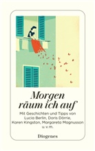 Luci Berlin, Lucia Berlin, Dori Dörrie, Doris Dörrie, Marie u a Kondo, Shelag Armit... - Morgen räum ich auf