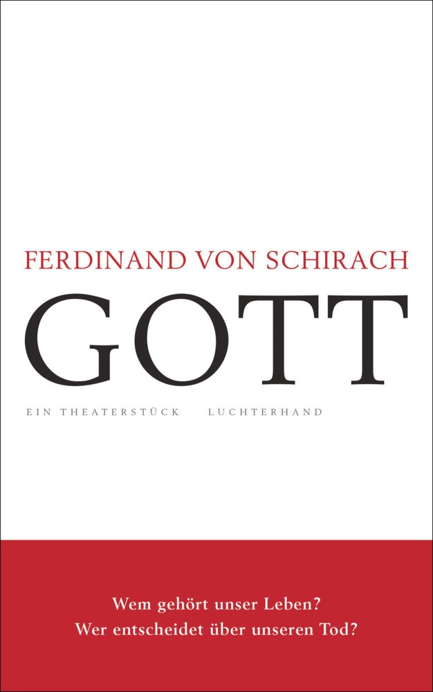 Ferdinand von Schirach - GOTT - Ein Theaterstück
