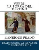E. Enrique Prado - Verdi: La Forza Del Destino: Traduccion al Espanol y Comentarios