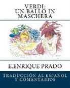 E. Enrique Prado - Verdi: Un Ballo in Maschera: Traduccion al Espanol y Comentarios
