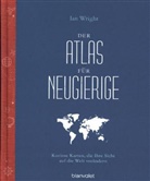 Ian Wright - Der Atlas für Neugierige