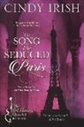 Cindy Irish - The Song That Seduced Paris: The Bel Homme Quartet Book One