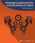 Peter Macintyre - Building Exceptional Sites with WordPress & Thesis: A php[architect] Guide