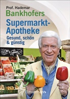Hademar Bankhofer - Prof. Hademar Bankhofers Supermarkt-Apotheke. Gesund, schön & günstig