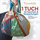 Aurélie Le Marec - Furoshiki. Ein Tuch - 43 Taschen & Verpackungen. Einfach, nachhaltig, plastikfrei