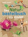 Fiona Hayes - Das Naturbastelbuch für Kinder