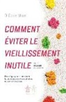 Daniel Minier - Comment éviter le vieillissement inutile: Stratégie pour maintenir la jeunesse de vos cellules et de votre corps