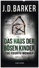 J D Barker, J. D. Barker, J.D. Barker - The Fourth Monkey - Das Haus der bösen Kinder