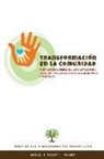 Robert E. Logan, Charles R. Ridley - Transformacion en la Communidad: Participacion personal con otros para facilitar un cambio positivo donde vives y mas alla