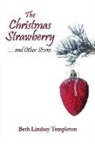 Beth Lindsay Templeton - The Christmas Strawberry...and Other Stories