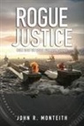 John R. Monteith - Rogue Justice