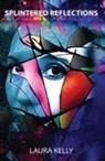 Laura Kelly - Splintered Reflections
