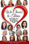 Johanna Alperin, Wendy Foster - We Choose to Thrive: Our Voices Rise in Unison to Share a Message of Hope and Inspiration for Abuse Survivors