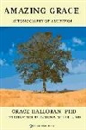 Grace Halloran - Amazing Grace: Autobiography of a Survivor