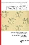 Stefania Carpiceci - Le ombre cantano e parlano. Vol. II Apparati: Il passaggio dal muto al sonoro nel cinema italiano attraverso i periodici d'epoca (1927-1932)