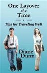 Diane Dunn - One Layover at a Time: Tips for Traveling Well