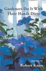 Robert Knox - Gardeners Do It with Their Hands Dirty