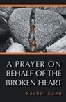 Rachel Kann - A Prayer on Behalf of the Broken Heart