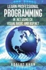 Adalat Khan - Learn Professional Programming in .Net Using C#, Visual Basic, and ASP.NET