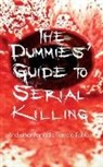 Mary Brown, Shirley Golden, Kester Robert Park - The Dummies' Guide to Serial Killing: and other Fantastic Female Fables