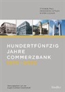Stefan Paul, Stephan Paul, Friederik Sattler, Friederike Sattler, Bernhar Ziegler, Bernhard Ziegler... - Hundertfünfzig Jahre Commerzbank 1870-2020