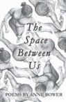 Anne Bower - The Space Between Us