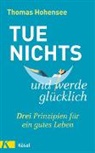 Thomas Hohensee - Tue nichts und werde glücklich