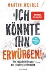 Martin Wehrle - "Ich könnte ihn erwürgen!"