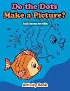 Activibooks For Kids - Do the Dots Make a Picture