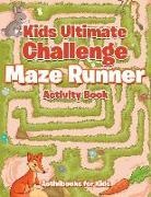 Activibooks For Kids - Kids Ultimate Challenge Maze Runner Activity Book