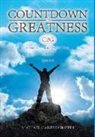 Michael Griffin, Michael Carter Griffin - Countdown to Greatness: Greatness Lives Within You Find It Ignite It
