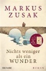 Markus Zusak - Nichts weniger als ein Wunder