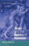 Hollis Phelps - Jesus and the Politics of Mammon