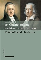 Martin Bondeli - Im Gravitationsfeld nachkantischen Denkens: Reinhold und Hölderlin