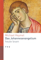 Michael Heymel - Das Johannesevangelium heute lesen