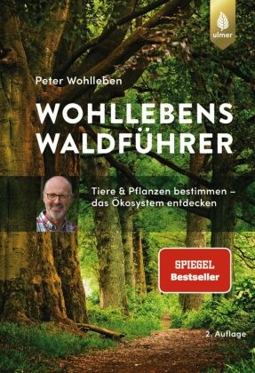 Peter Wohlleben - Wohllebens Waldführer - Tiere und Pflanzen bestimmen - das Ökosystem entdecken